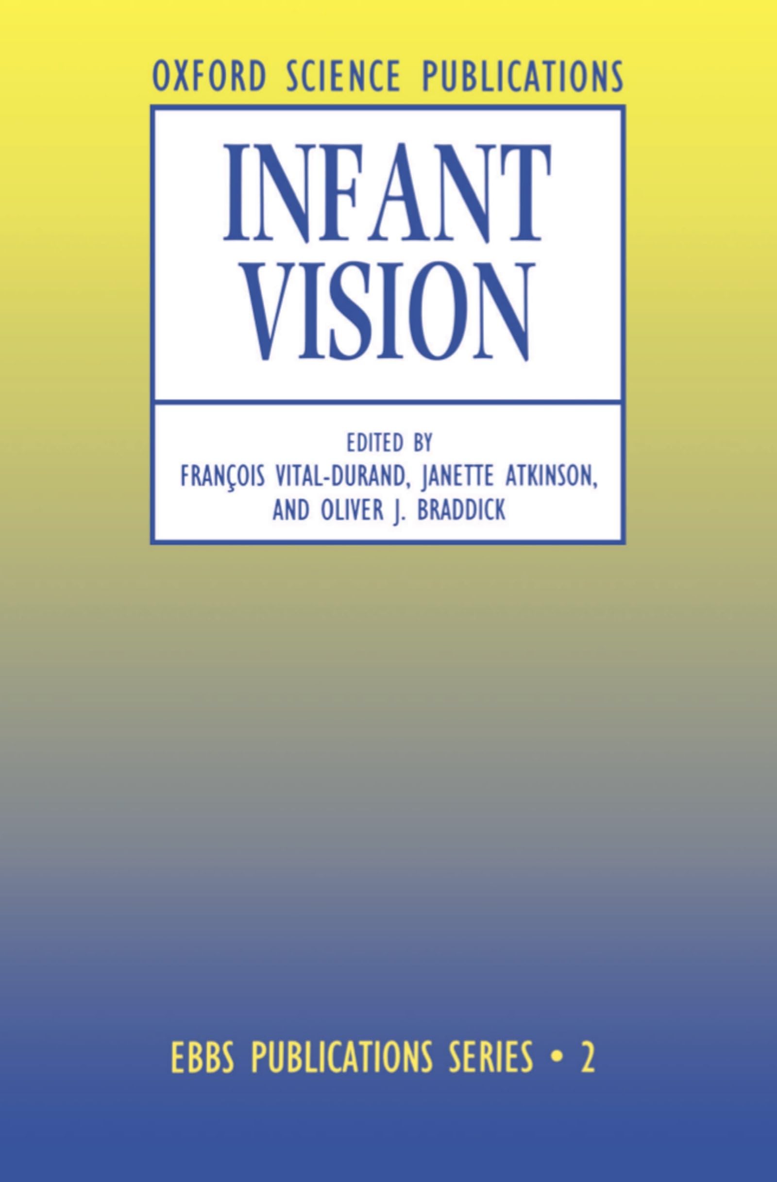Infant Vision (European Brain and Behaviour Society Publications Series)