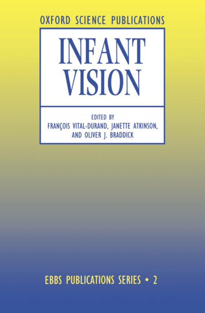 Infant Vision (European Brain and Behaviour Society Publications Series)