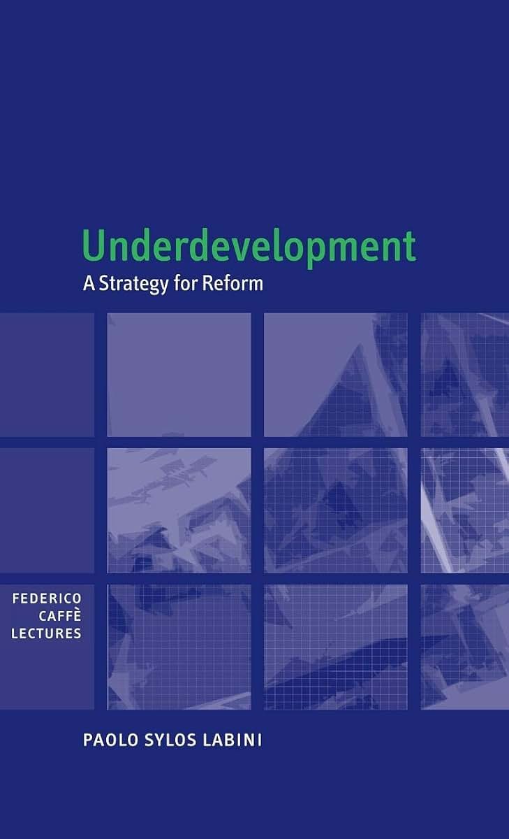Underdevelopment: A Strategy for Reform (Federico Caffe Lectures)