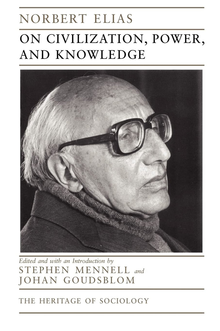 On Civilization, Power, and Knowledge: Selected Writings (Volume 1998) (Heritage of Sociology Series)