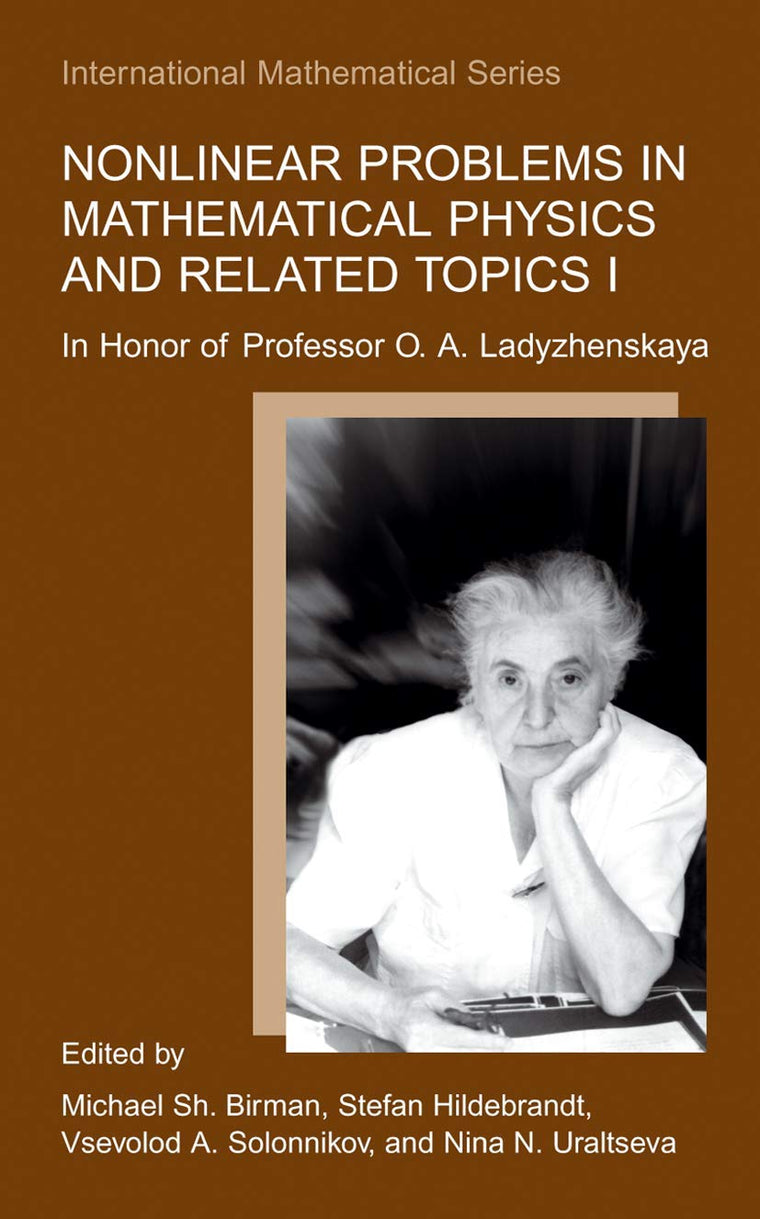 Nonlinear Problems in Mathematical Physics and Related Topics I: In Honor of Professor O. A. Ladyzhenskaya (International Mathematical Series, 1)