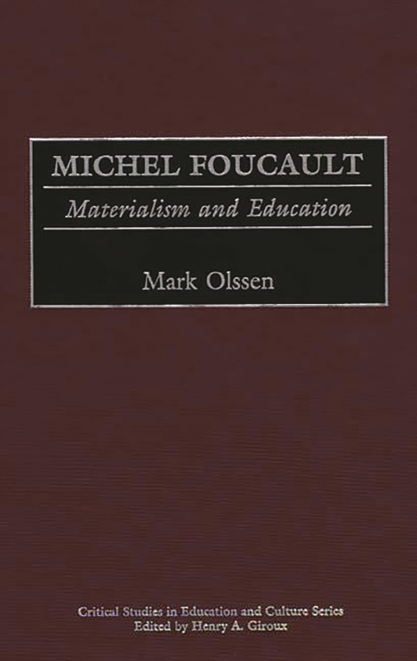 Michel Foucault: Materialism and Education (Critical Studies in Education and Culture Series)