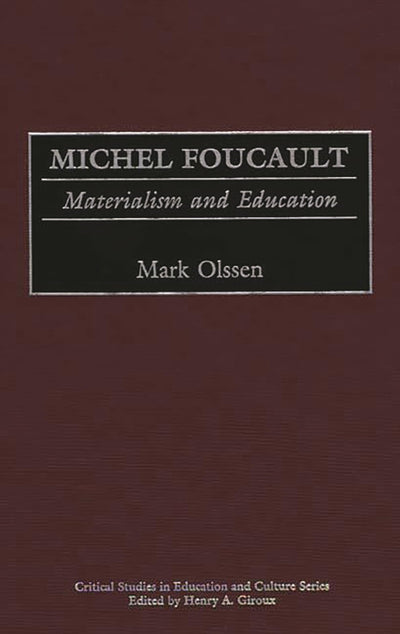 Michel Foucault: Materialism and Education (Critical Studies in Education and Culture Series)