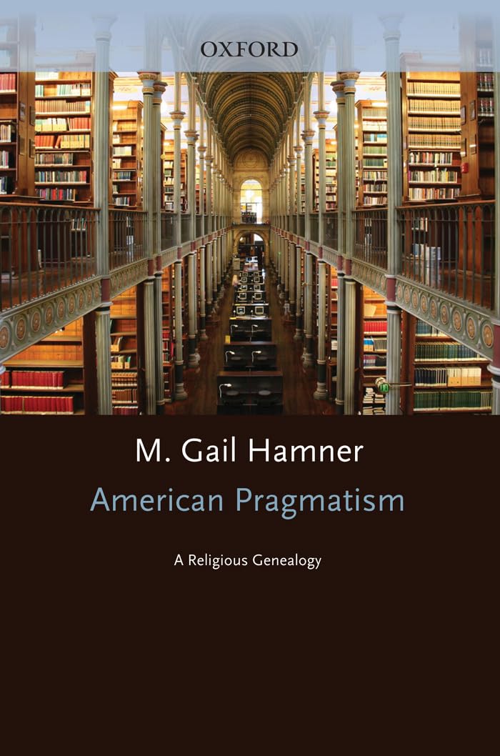 American Pragmatism: A Religious Genealogy (AAR Reflection and Theory in the Study of Religion)