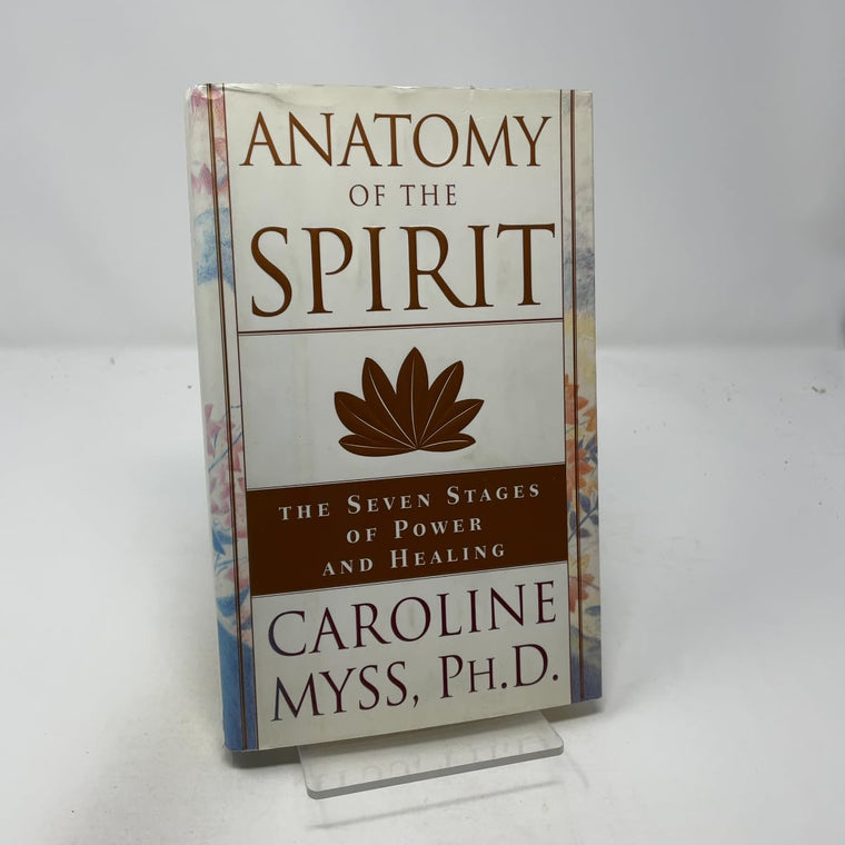 Anatomy of the Spirit: The Seven Stages of Power and Healing