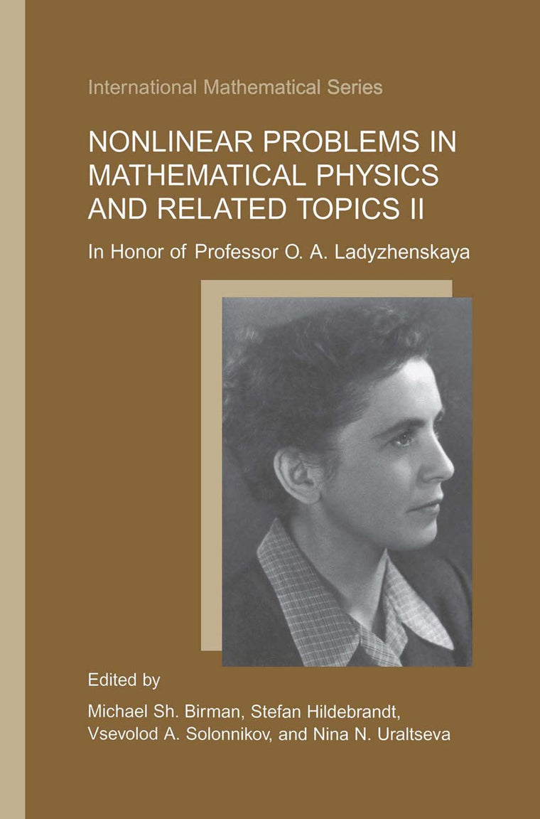 Nonlinear Problems in Mathematical Physics and Related Topics II: In Honor of Professor O.A. Ladyzhenskaya (International Mathematical Series, 2)