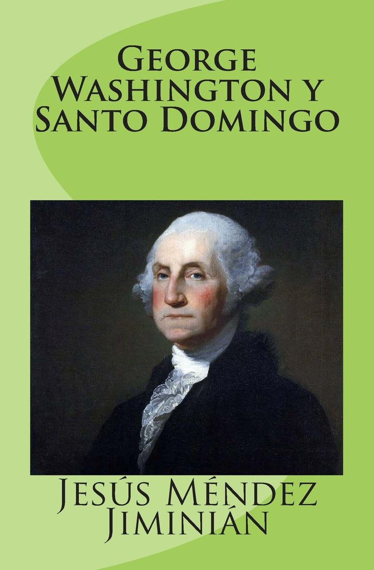 George Washington y Santo Domingo (Spanish Edition)
