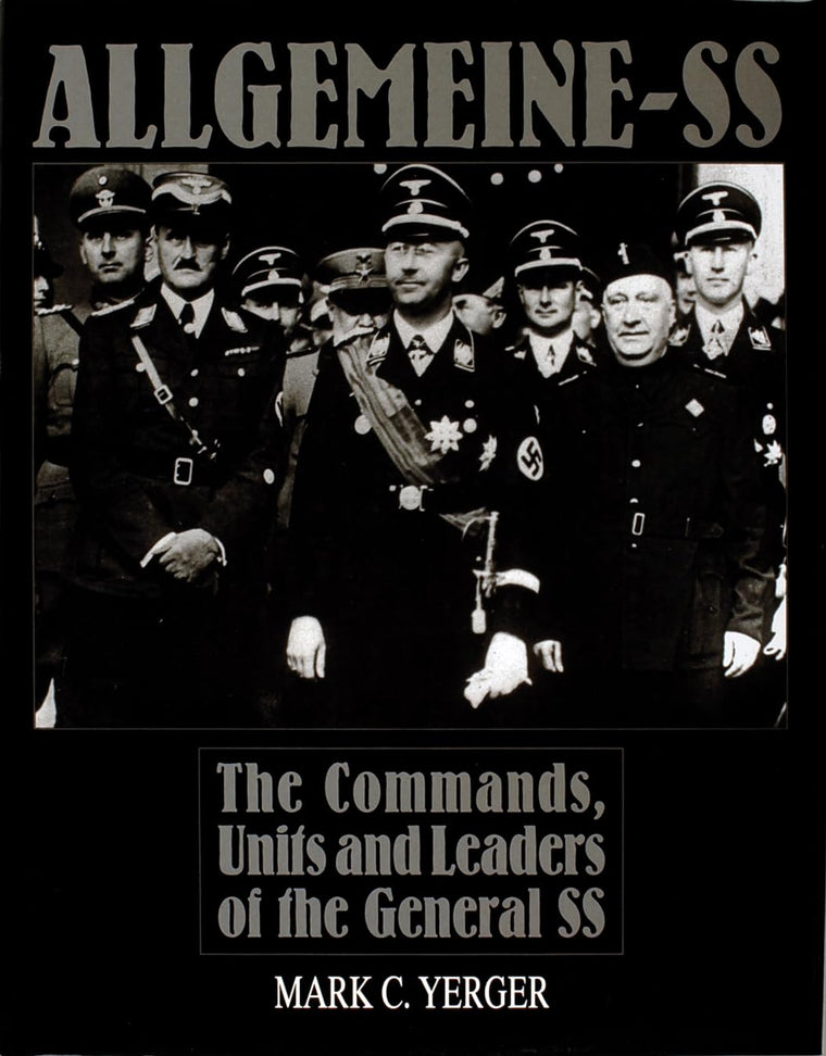 Allgemeine-SS: The Commands, Units and Leaders of the General SS (Schiffer Military History)