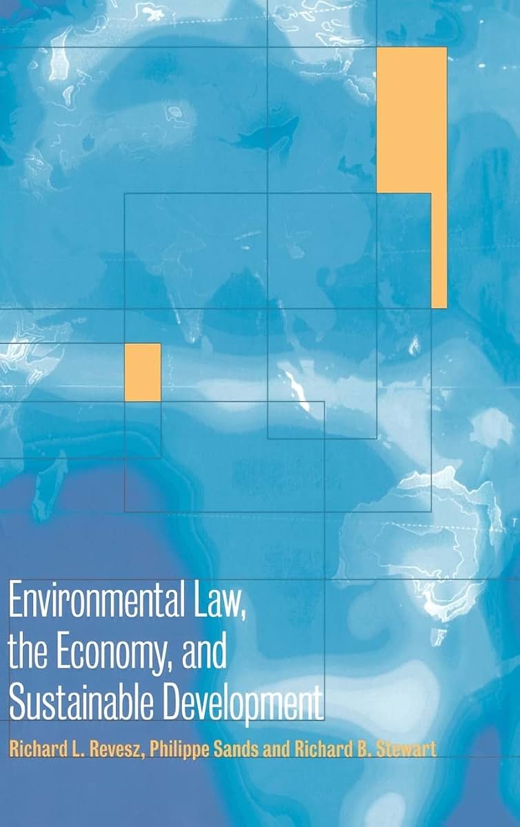Environmental Law, the Economy and Sustainable Development: The United States, the European Union and the International Community