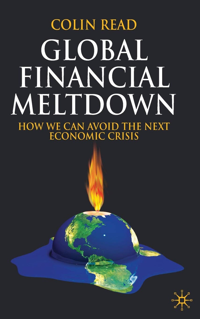 Global Financial Meltdown: How We Can Avoid The Next Economic Crisis