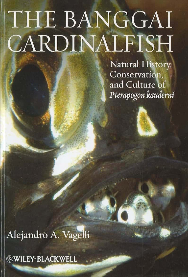 The Banggai Cardinalfish: Natural History, Conservation, and Culture of Pterapogon kauderni
