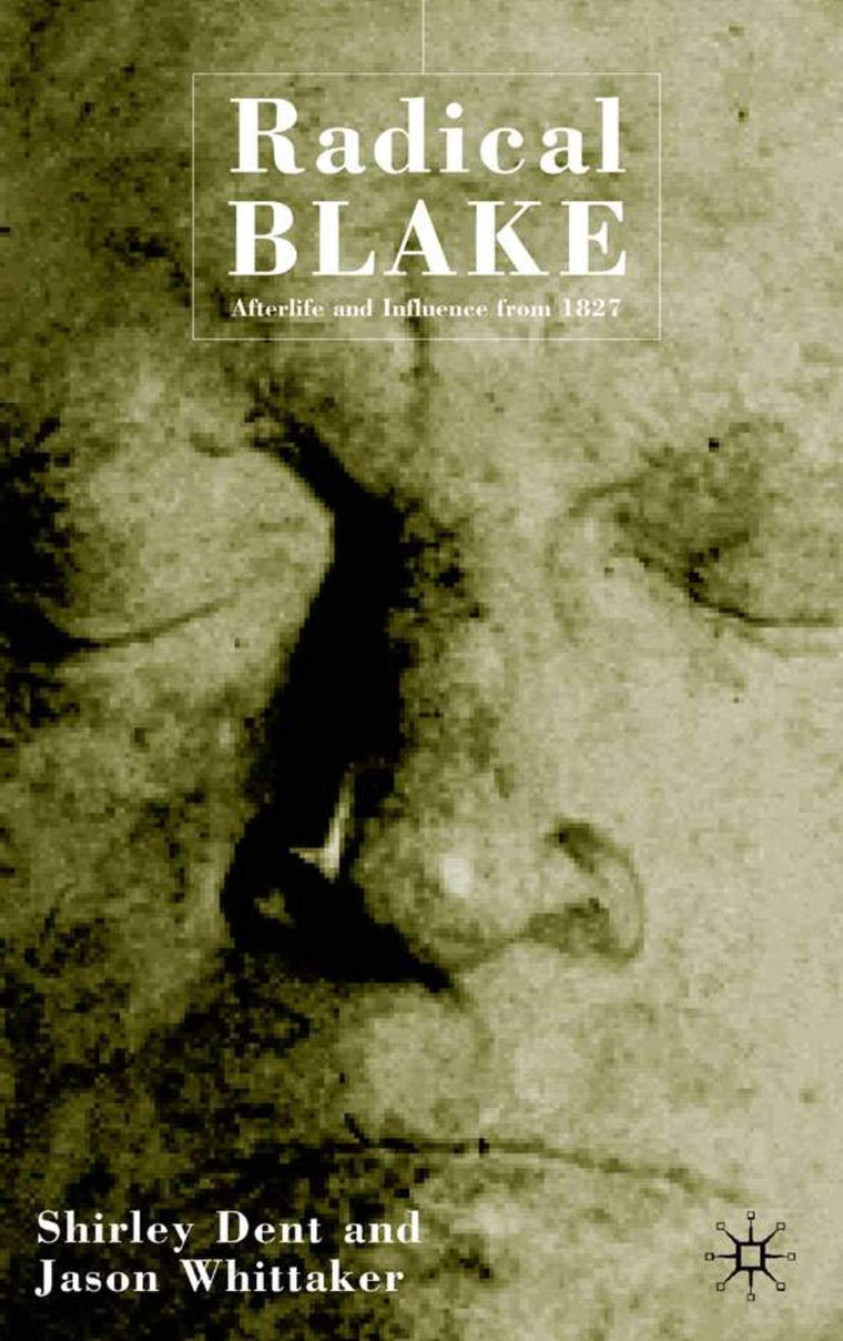Radical Blake: Afterlife and Influence from 1827
