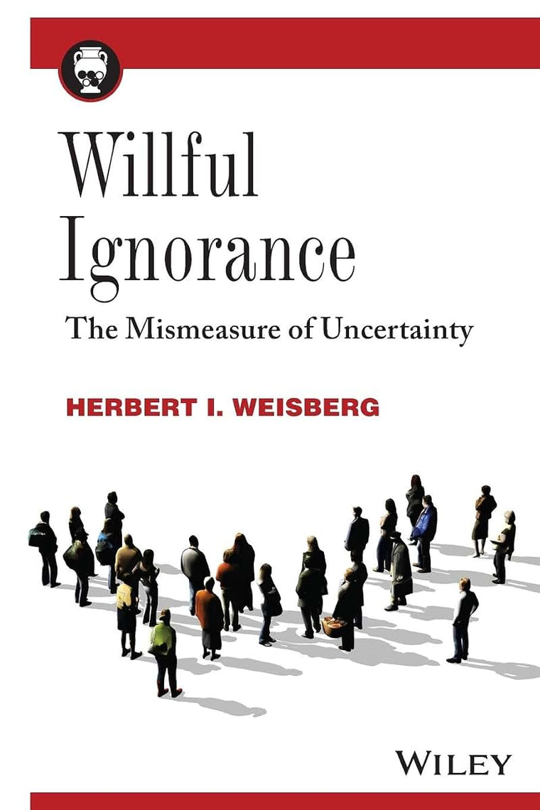 Willful Ignorance: The Mismeasure of Uncertainty