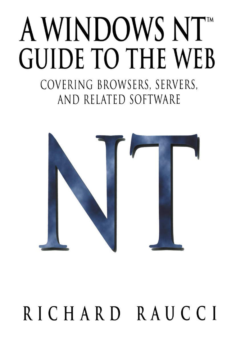 A Windows NT Guide to the Web: Covering browsers, servers, and related software (Linguistics)