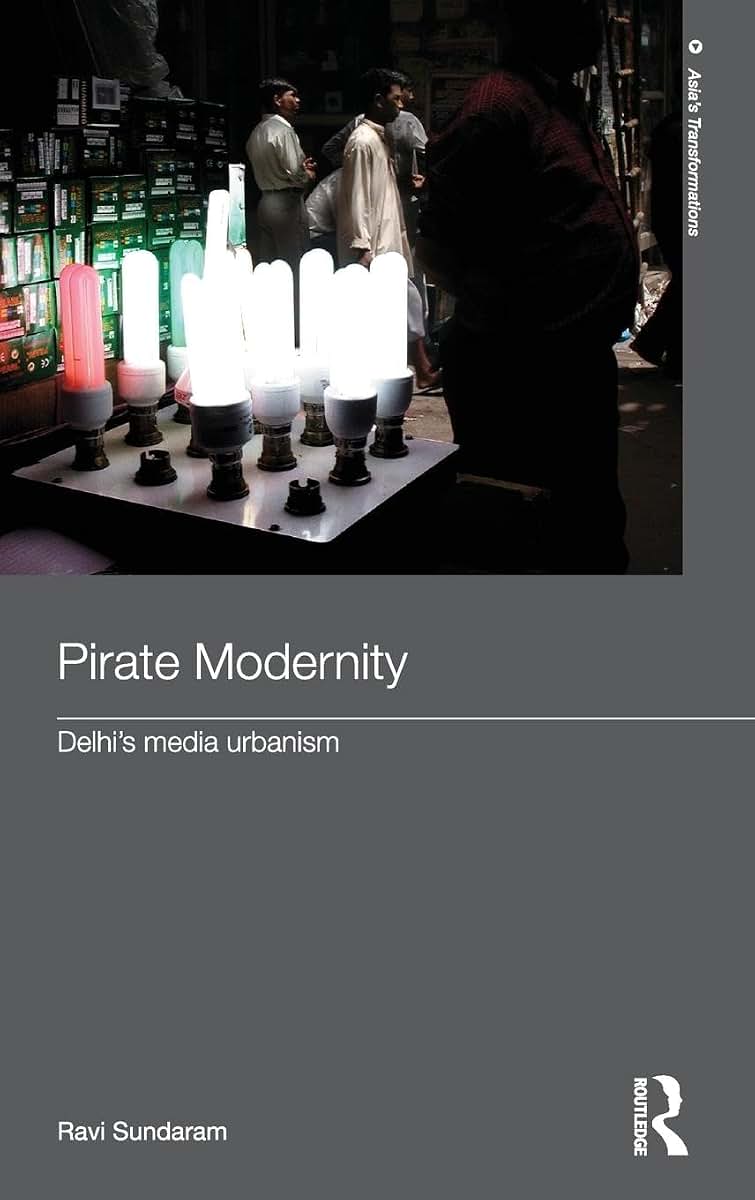 Pirate Modernity: Delhi's Media Urbanism (Routledge Studies in Asia's Transformations)