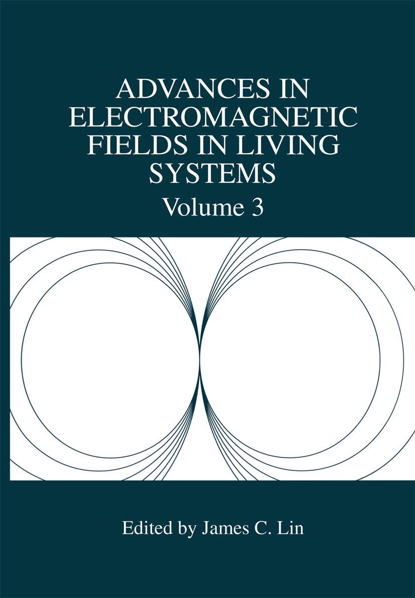 Advances in Electromagnetic Fields in Living Systems (Advances in Electromagnetic Fields in Living Systems, 3)
