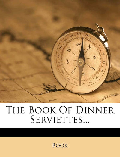 The Book of Dinner Serviettes...