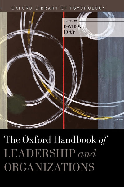 The Oxford Handbook of Leadership and Organizations (Oxford Library of Psychology)