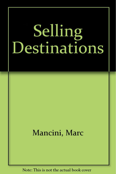 Selling Destinations: Geography for the Travel Professional