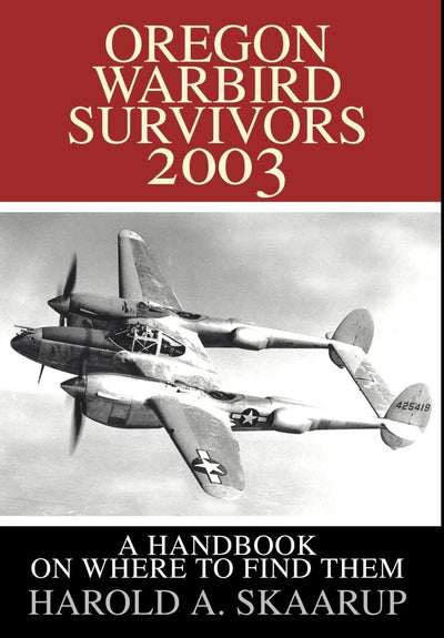 Oregon Warbird Survivors 2003: A Handbook on where to find them