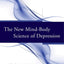 The New Mind-Body Science of Depression