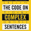 Cracking the Code on Complex Sentences: The Fastest Way to Jump from Intermediate to Advanced Writing and Get Ahead Academically and Professionally (AEM Academic English Mastery)