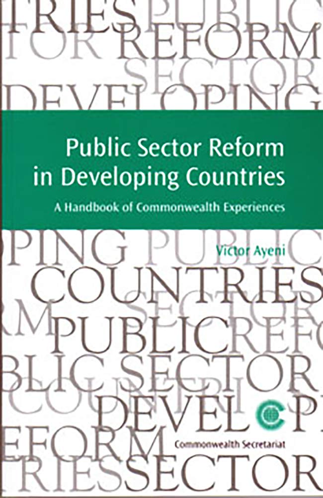 Public Sector Reform in Developing Countries: Handbook of Commonwealth Experiences (Managing the Public Service: Strategies for Improvement)