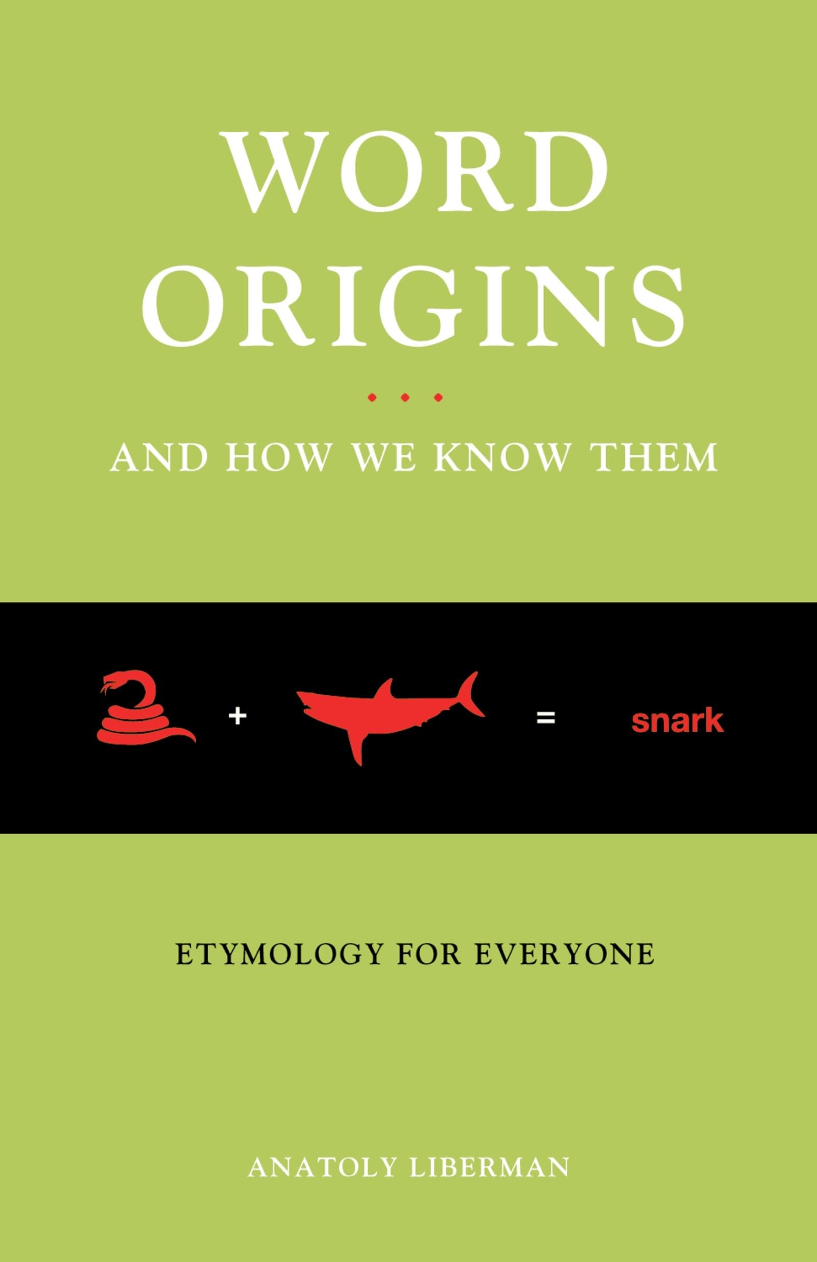 Word Origins And How We Know Them: Etymology for Everyone