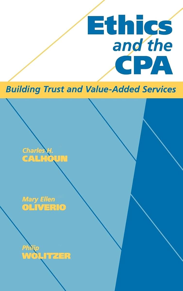 Ethics and the CPA: Building Trust and Value-Added Services (CPA Practitioners Guide S)