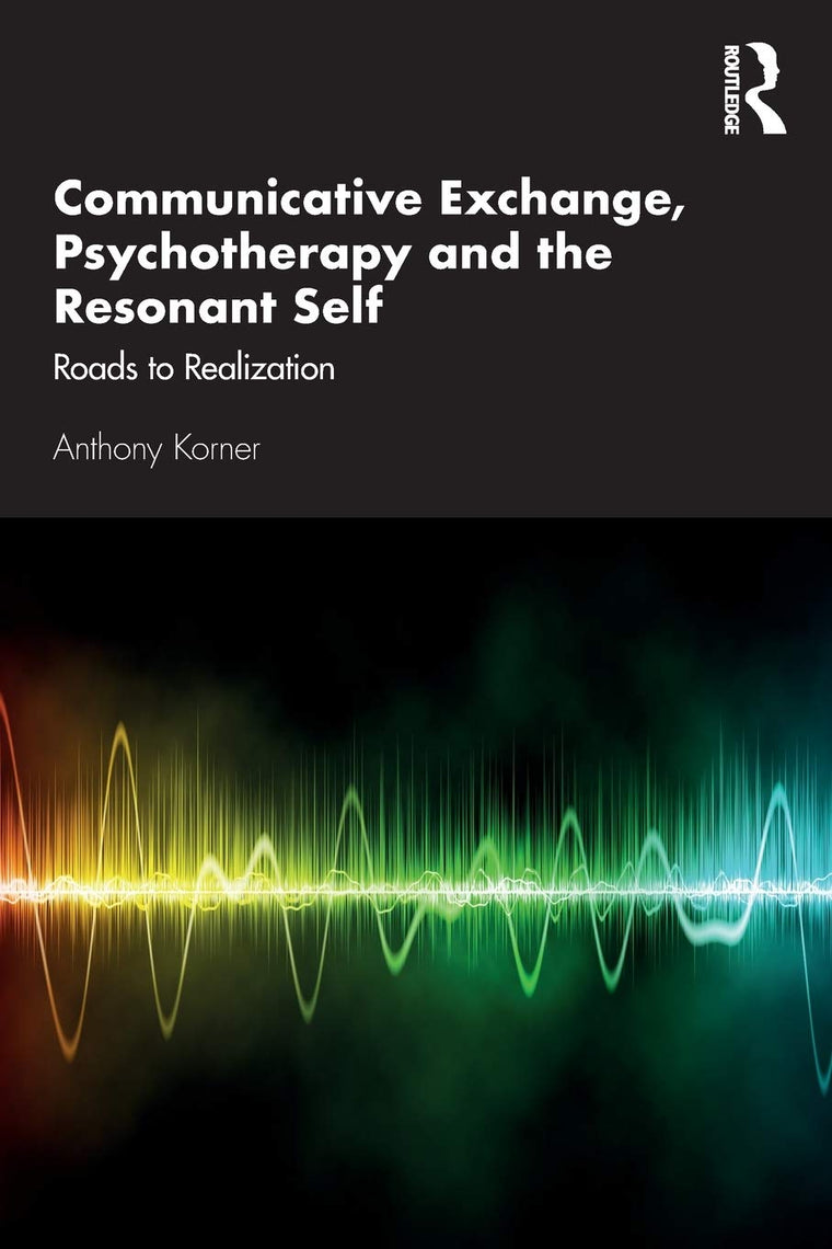 Communicative Exchange, Psychotherapy and the Resonant Self: Roads to Realization