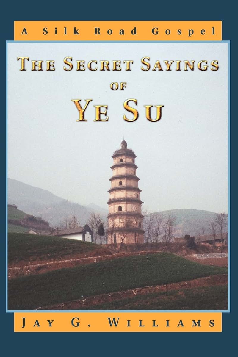The Secret Sayings of Ye Su: A Silk Road Gospel