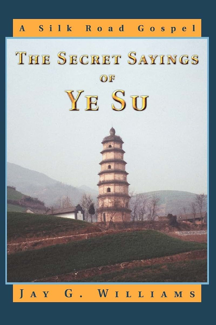 The Secret Sayings of Ye Su: A Silk Road Gospel