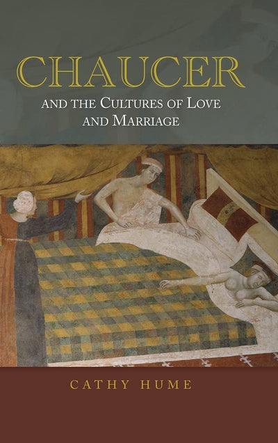 Chaucer and the Cultures of Love and Marriage (Bristol Studies in Medieval Cultures, 3) (Volume 3)
