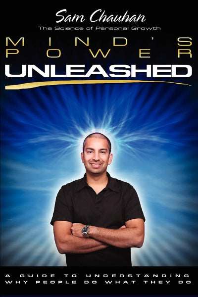 Minds Power Unleashed: A Guide to understanding why people do what they do