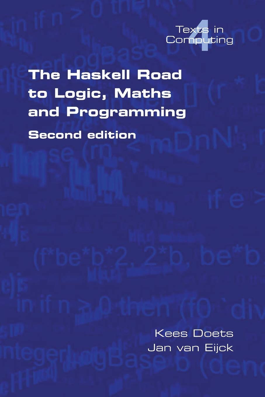 The Haskell Road to Logic, Maths and Programming. Second Edition (Texts in Computing)