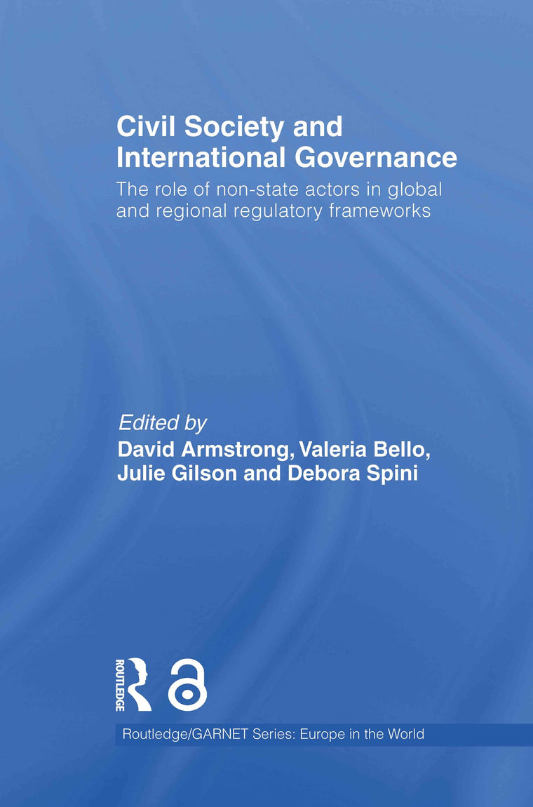 Civil Society and International Governance: The role of non-state actors in global and regional regulatory frameworks (Routledge/GARNET series)