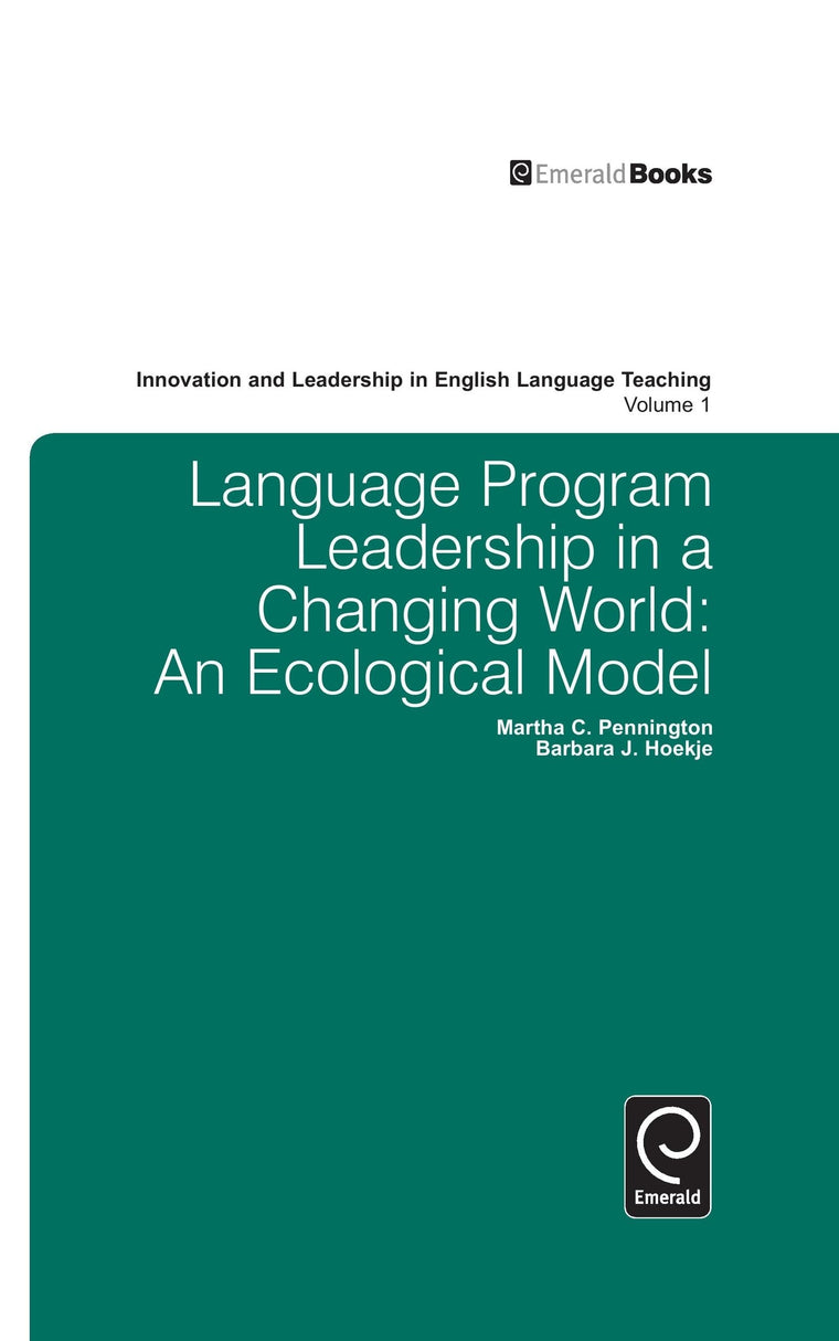 Language Program Leadership in a Changing World: An Ecological Model (Innovation and Leadership in English Language Teaching)