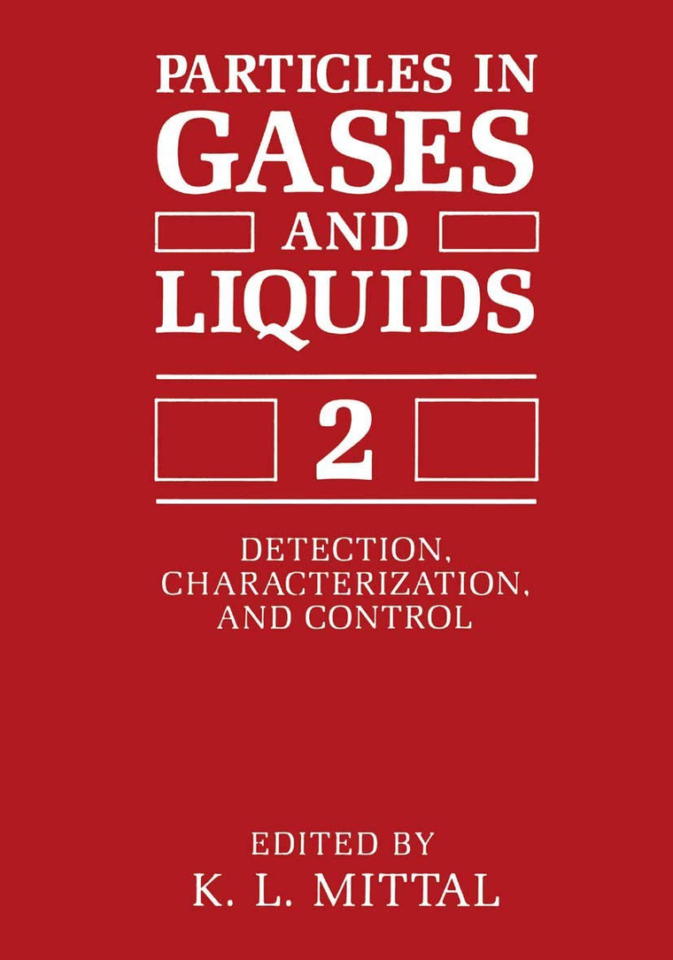Particles in Gases and Liquids 2: Detection, Characterization, and Control (SYMPOSIUM ON PARTICLES IN GASES AND LIQUIDS: DETECTION, CHARACTERIZATION, AND CONTROL//PARTICLES IN GASES AND LIQUIDS)