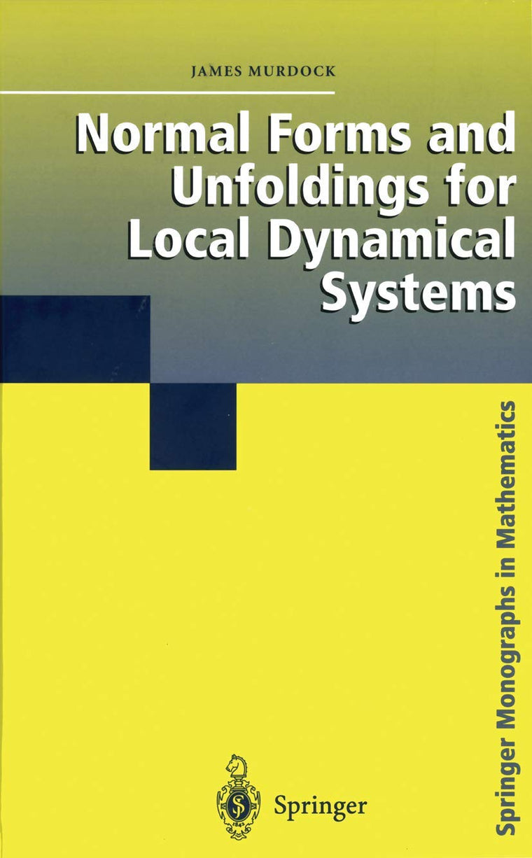 Normal Forms and Unfoldings for Local Dynamical Systems (Springer Monographs in Mathematics)