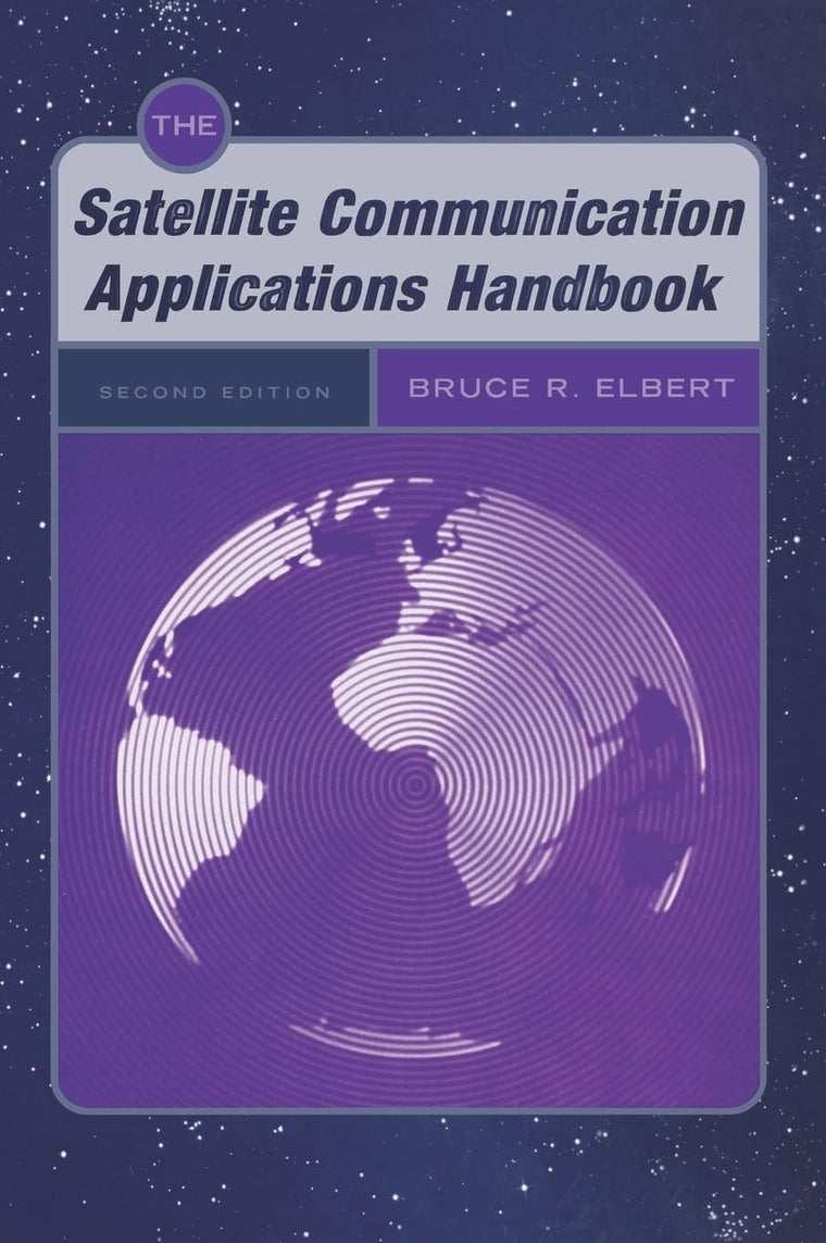 The Satellite Communication Applications Handbook (Artech House Space Technology and Applications)