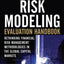 The Risk Modeling Evaluation Handbook: Rethinking Financial Risk Management Methodologies in the Global Capital Markets