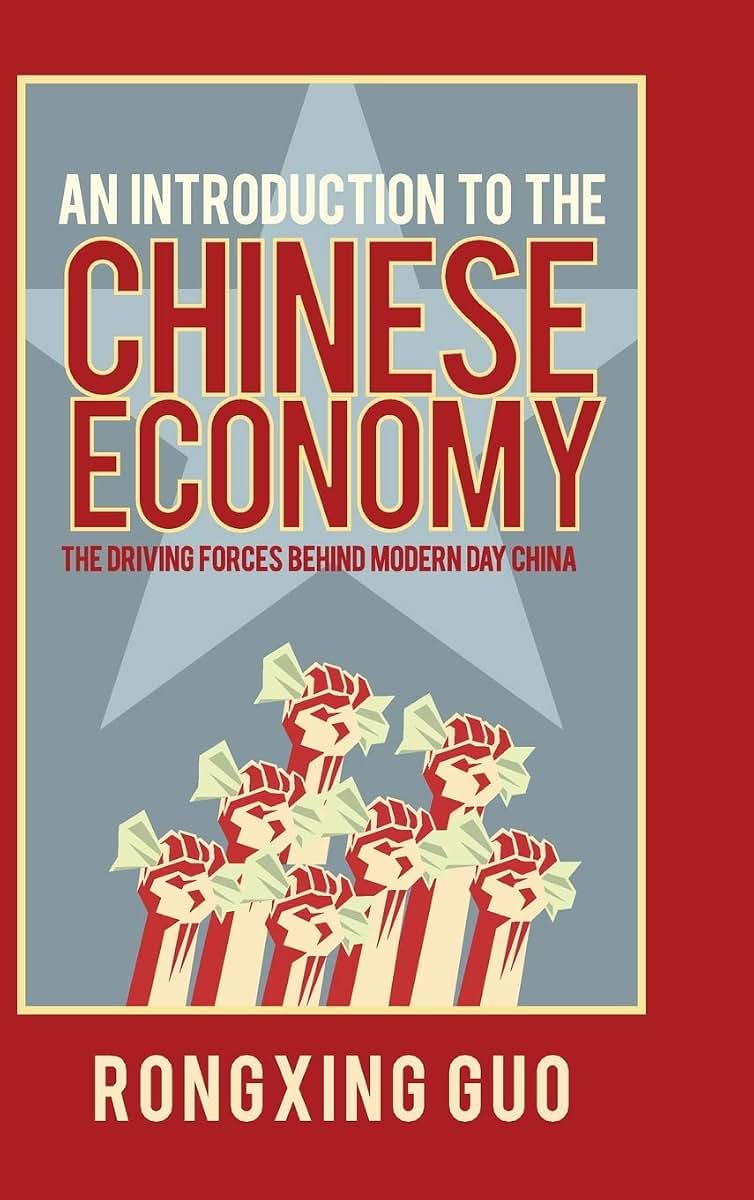 An Introduction to the Chinese Economy: The Driving Forces Behind Modern Day China