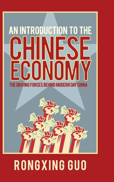 An Introduction to the Chinese Economy: The Driving Forces Behind Modern Day China