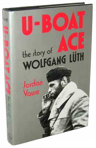 U-Boat Ace: The Story of Wolfgang Luth