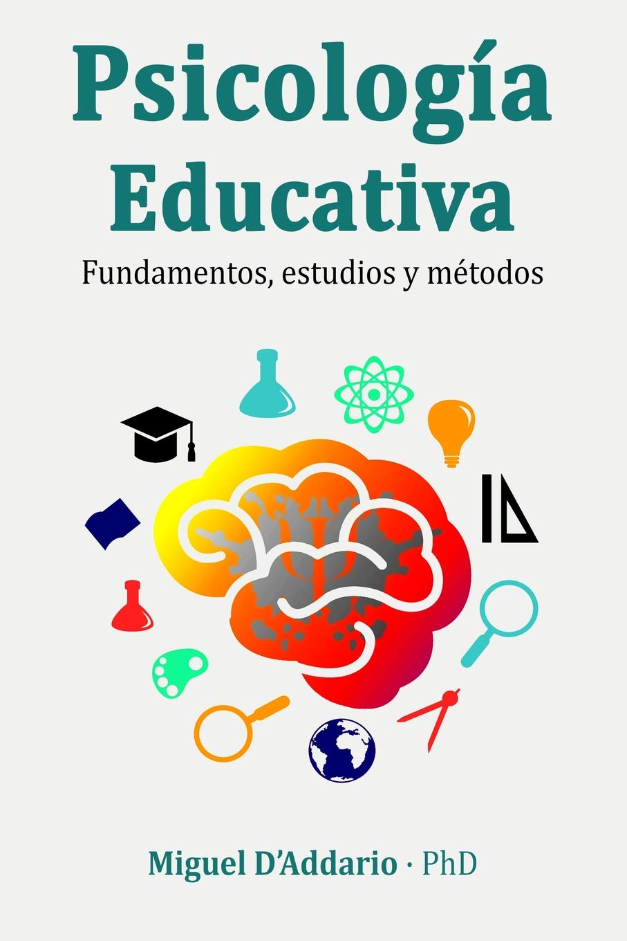 Psicología Educativa: Fundamentos, estudios y métodos (Spanish Edition)