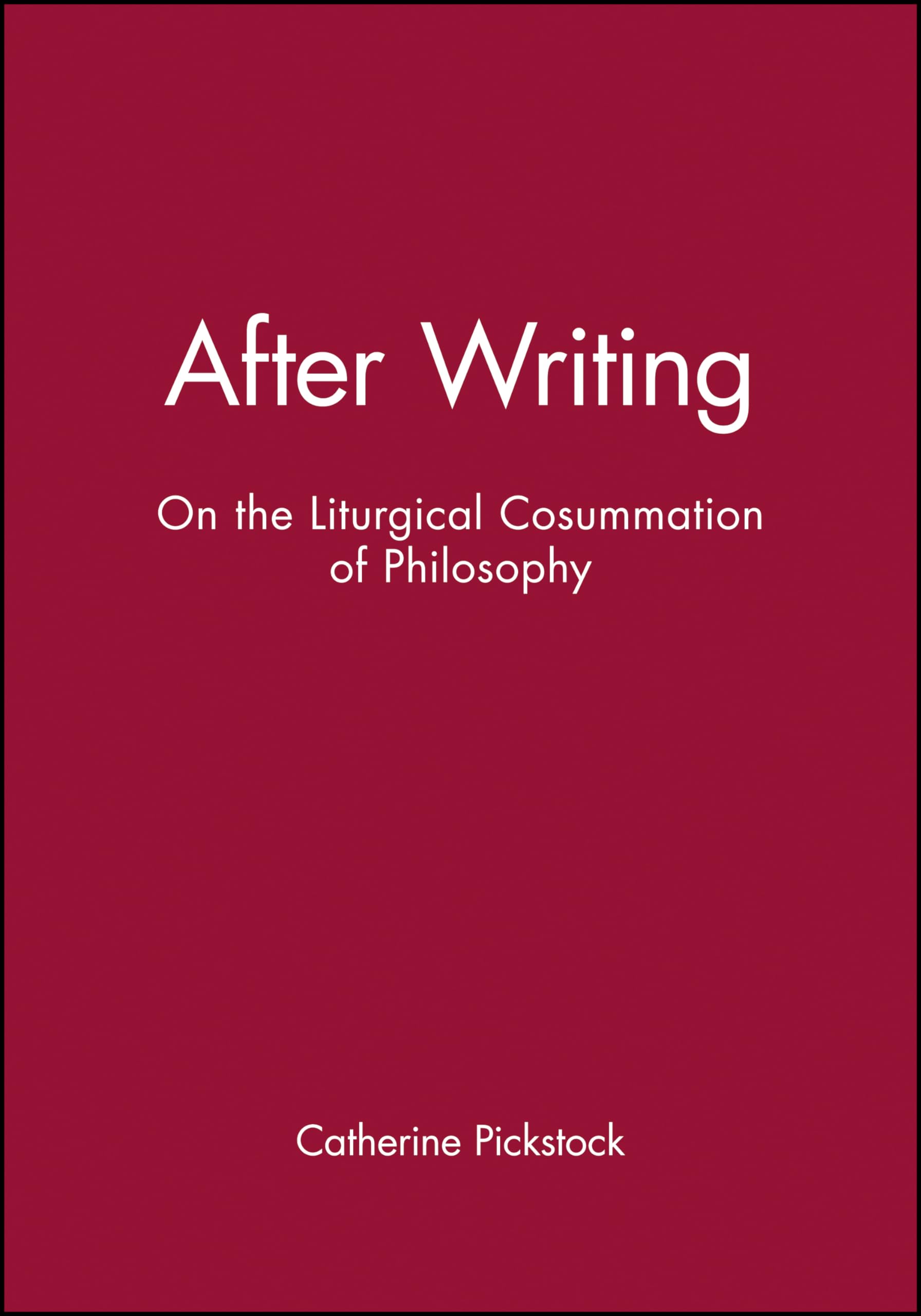 After Writing: On the Liturgical Cosummation of Philosophy