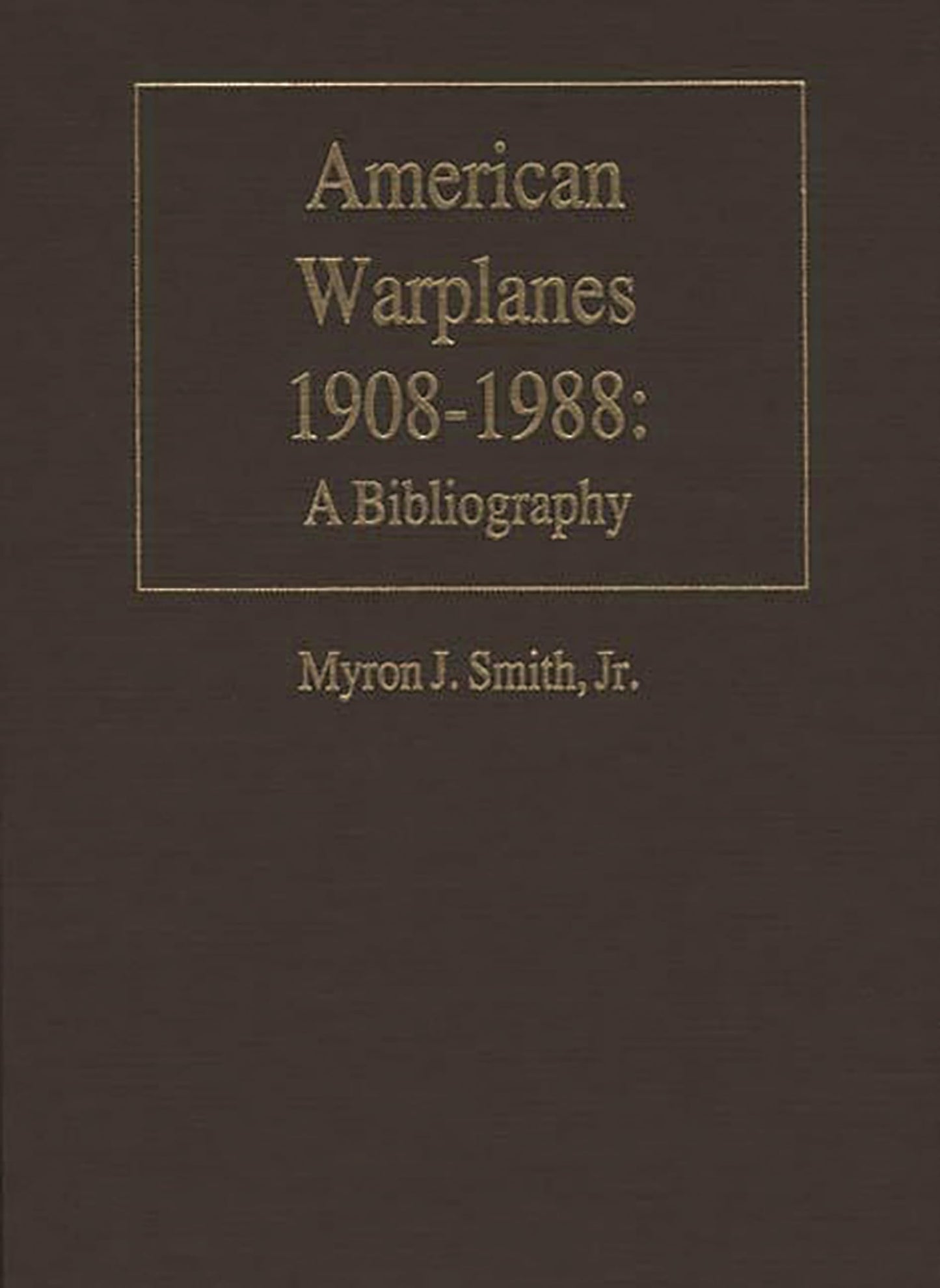 American Warplanes, 1908-1988: A Bibliography (Bibliographies of Battles and Leaders)