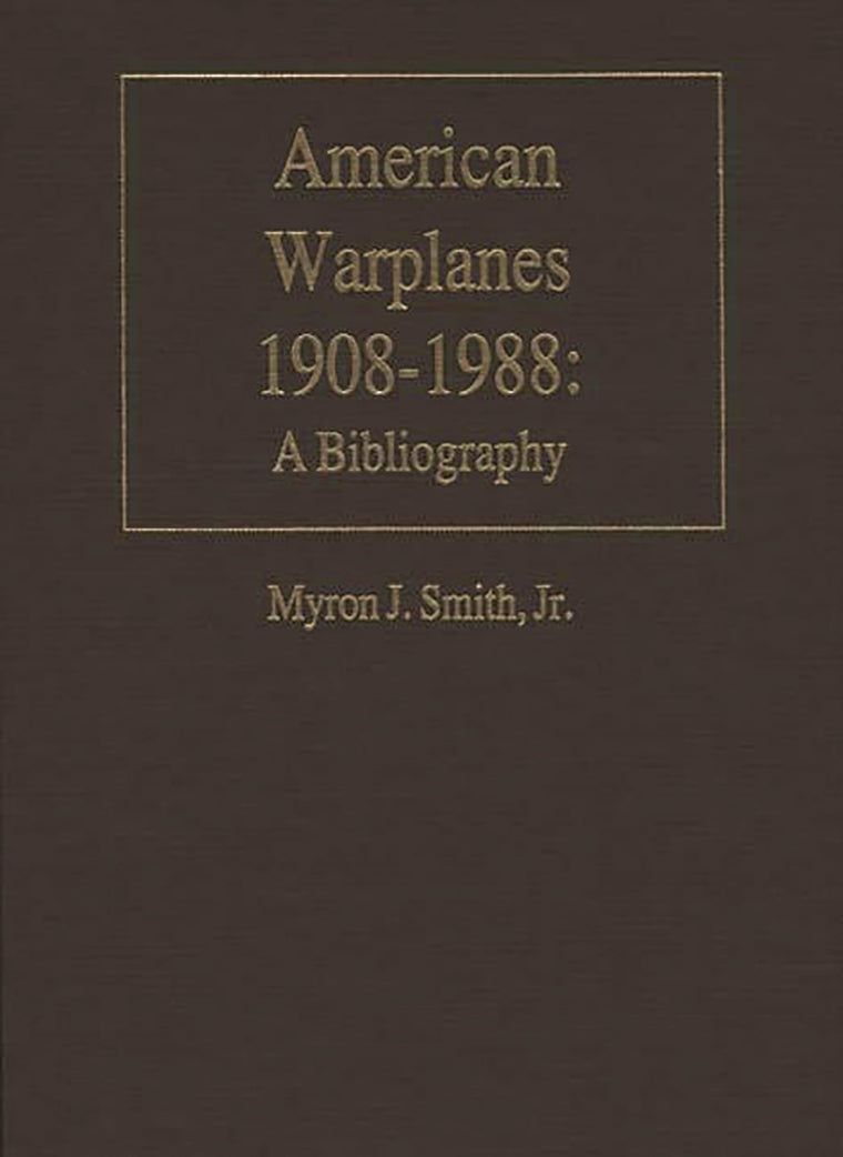 American Warplanes, 1908-1988: A Bibliography (Bibliographies of Battles and Leaders)