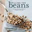 Spilling The Beans: Cooking And Baking With Beans and Grains Everyday