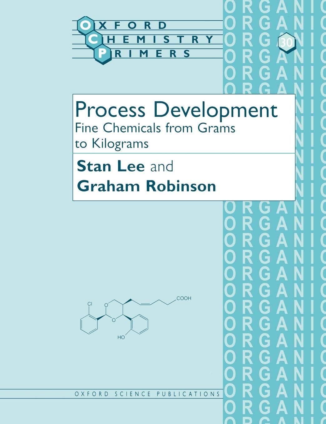 Process Development: Fine Chemicals from Grams to Kilograms (Oxford Chemistry Primers)